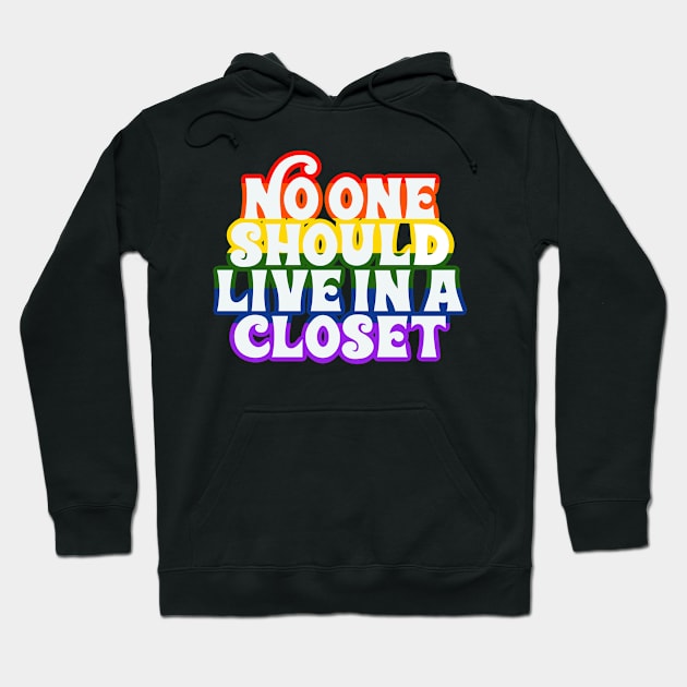 No One Should Live In a Closet Hoodie by monicasareen